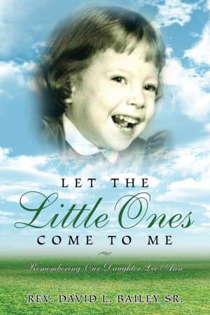 Let the Little Ones Come To Me de David L. Bailey