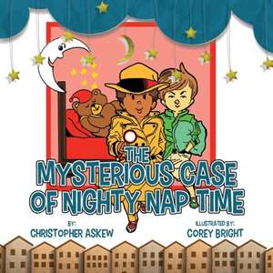 The Mysterious Case of Nighty Nap Time de Christopher Askew