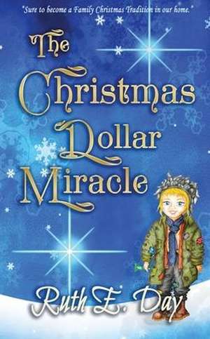 The Christmas Dollar Miracle de Ruth E. Day