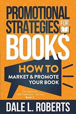 Promotional Strategies for Books de Dale L. Roberts