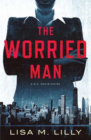 The Worried Man de Lisa M. Lilly