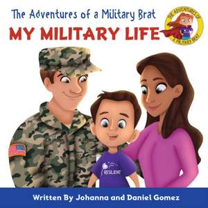 The Adventures of a Military Brat de Johanna K Gomez