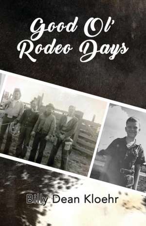 Good Ol' Rodeo Days de Billy Dean Kloehr