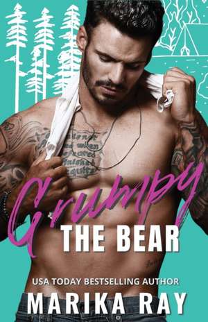 Grumpy the Bear: A small town romantic comedy de Marika Ray