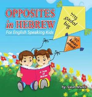 Opposites in Hebrew for English-Speaking Kids de Sarah Mazor