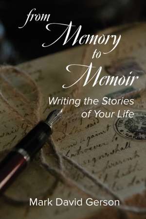 From Memory to Memoir de Mark David Gerson