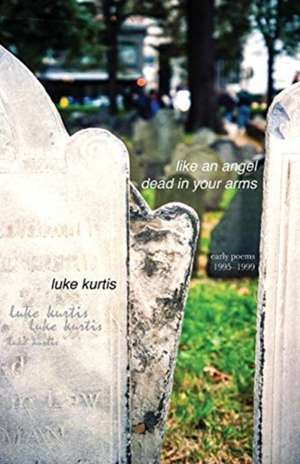 like an angel dead in your arms de Luke Kurtis