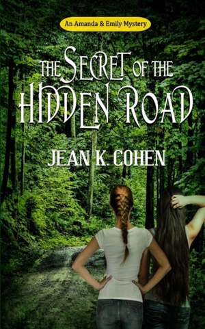 The Secret of the Hidden Road de Jean K. Cohen