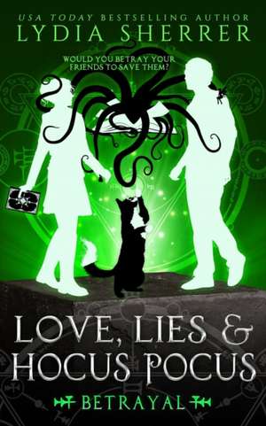 Love, Lies, and Hocus Pocus Betrayal de Lydia Sherrer