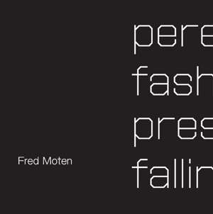 Perennial Fashion Presence Falling de Fred Moten