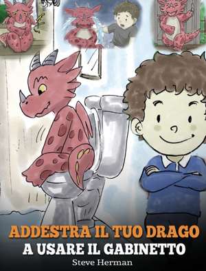 Addestra il tuo drago a usare il gabinetto de Steve Herman