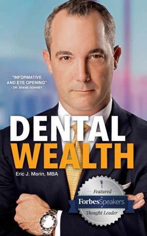 Dental Wealth de Mba Eric J. Morin