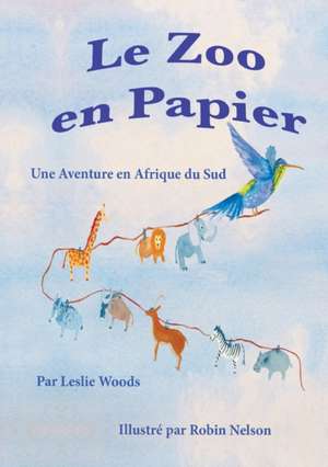 Le Zoo en Papier de Leslie A Woods