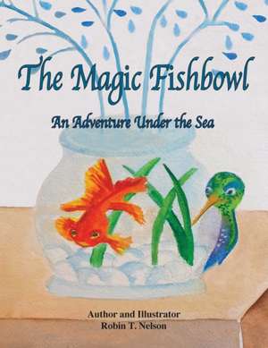 The Magic Fishbowl de Robin Nelson