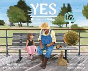 Yes: The Story of a Dreamer de Frankie Ann Marcille