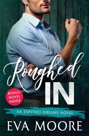 Roughed In de Eva Moore