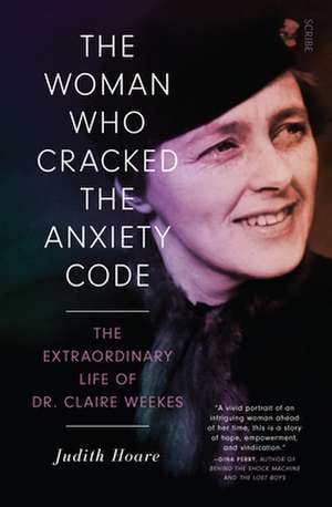 The Woman Who Cracked the Anxiety Code de Judith Hoare