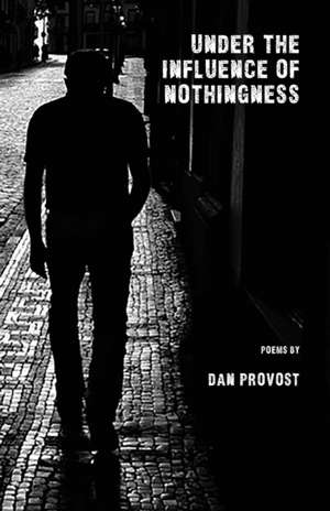 Under the Influence of Nothingness de Dan Provost