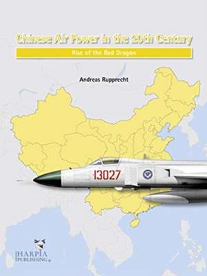 Chinese Air Power in the 20th Century de Andreas Rupprecht