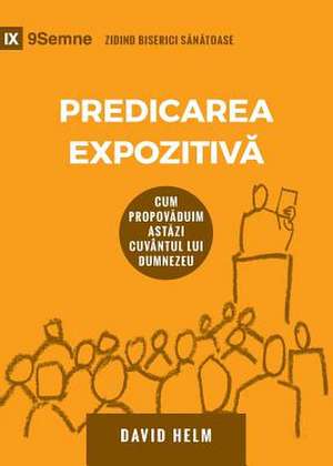 Expositional Preaching / Predicarea Expozitiv¿ de David R. Helm