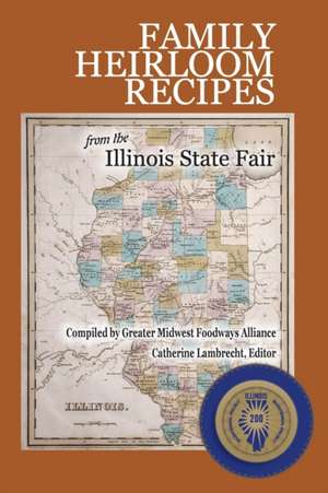 Family Heirloom Recipes from the Illinois State Fair de Catherine Lambrecht