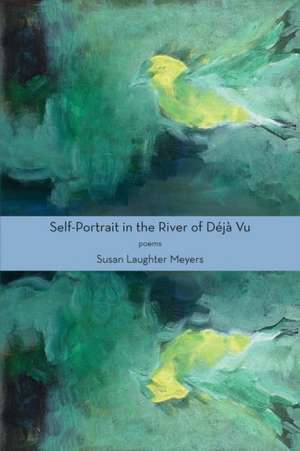 Self-Portrait in the River of Déjà Vu de Susan Laughter Meyers