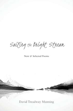 Sailing the Bright Stream de David Treadway Manning