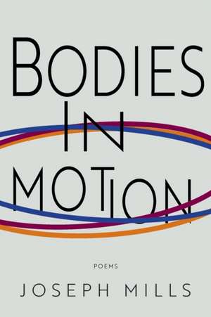 Bodies in Motion de Joseph Mills