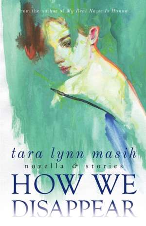 How We Disappear de Tara Lynn Masih