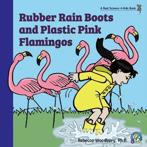 Rubber Rain Boots and Plastic Pink Flamingos de Rebecca Woodbury Ph. D.