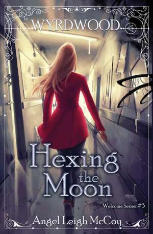 Hexing the Moon de Angel Leigh McCoy