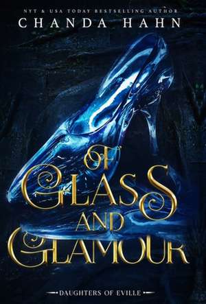 Of Glass and Glamour de Chanda Hahn