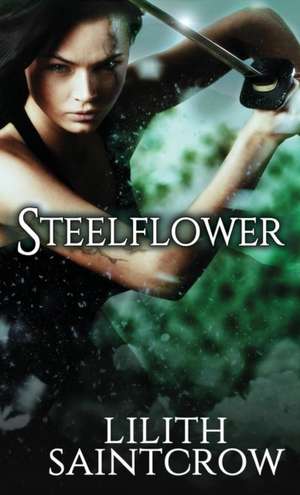 Steelflower de Lilith Saintcrow