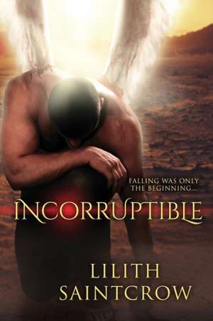 Incorruptible de Lilith Saintcrow