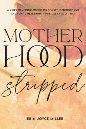 Motherhood Stripped de Erin Joyce Miller