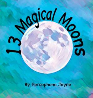 13 Magical Moons de Persephone Jayne