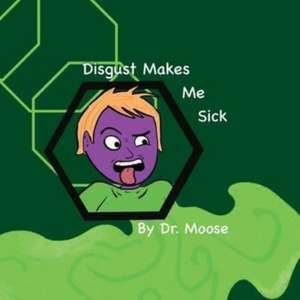 Disgust Makes Me Sick de Moose