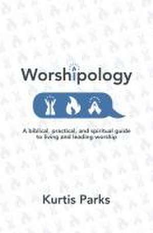 Worshipology de Kurtis Parks