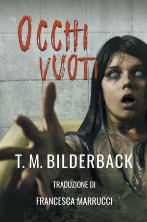 Occhi Vuoti de T. M. Bilderback