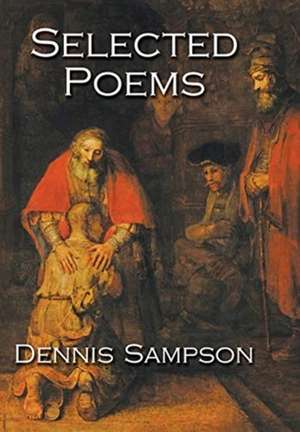 Selected Poems de Dennis Sampson