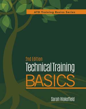 Technical Training Basics, 2nd Ed de Sarah Wakefield