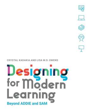 Designing for Modern Learning: Beyond Addie and Sam de Crystal Kadakia