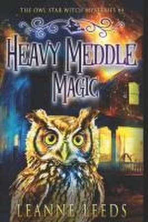 Heavy Meddle Magic de Leanne Leeds