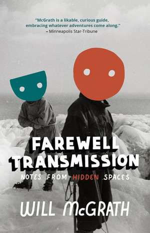 Farewell Transmission: Notes from Hidden Spaces de Will McGrath