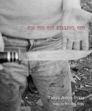 For the Hog Killing, 1979 de Tanya Amyx Berry