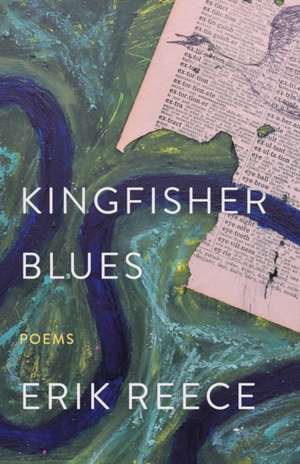 Kingfisher Blues de Erik Reece