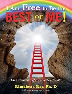 I Am Free to Be the Best of Me! de Rimaletta Ray