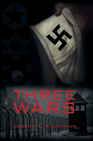 Three Wars de Joseph E. Kaufmann