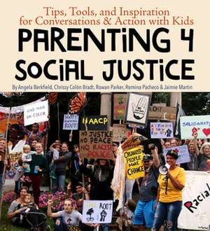 Parenting 4 Social Justice de Angela Berkfield