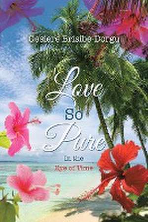 Love So Pure de Gesiere Brisibe-Dorgu